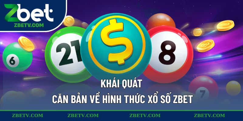 Khái quát căn bản về hình thức xổ số ZBET