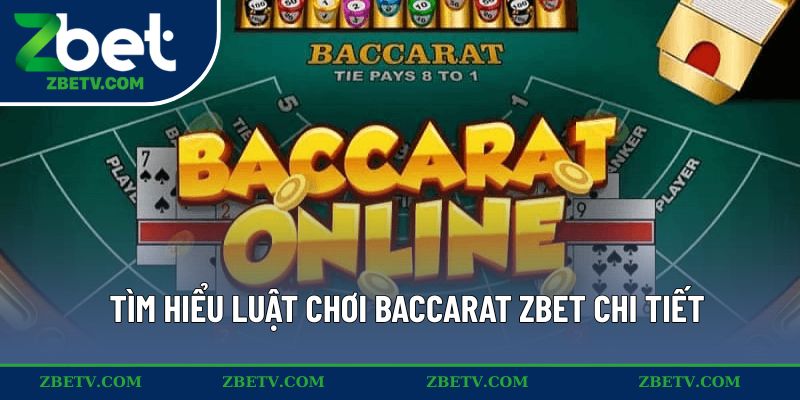 Tìm hiểu luật chơi baccarat ZBET chi tiết