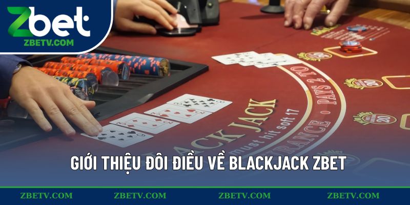 Giới thiệu đôi điều về Blackjack ZBET