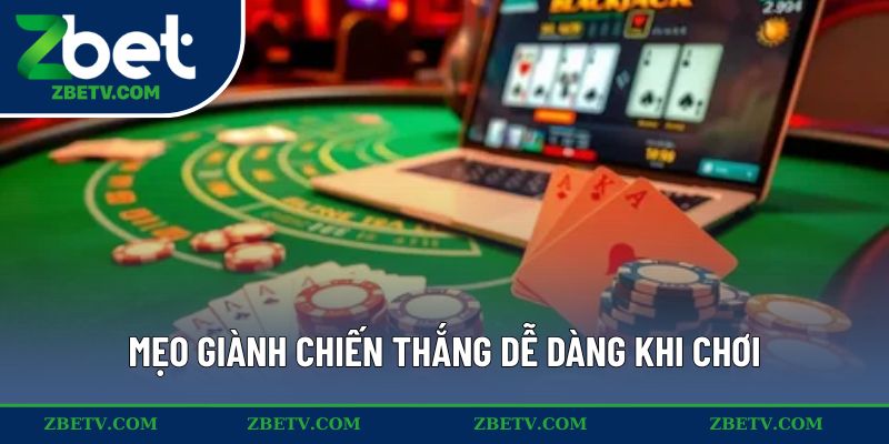 Mẹo hay giành chiến thắng dễ dàng khi chơi Blackjack