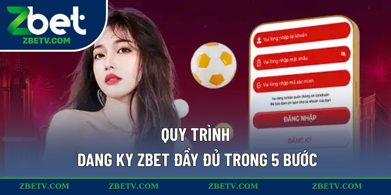Quy trình dang ky ZBET đầy đủ trong 5 bước