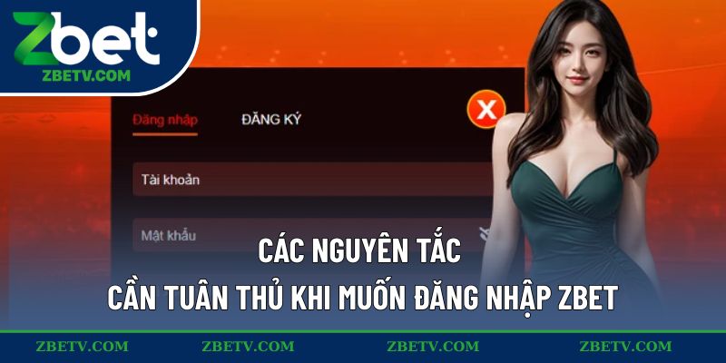 Các nguyên tắc cần tuân thủ khi muốn đăng nhập ZBET
