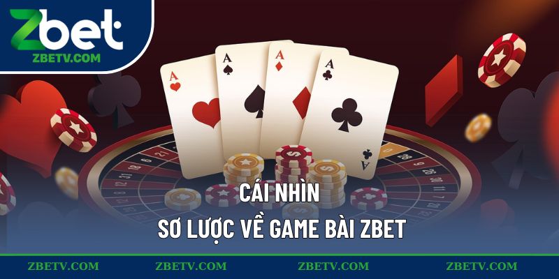 Cái nhìn sơ lược về game bài ZBET