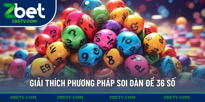 Giải thích phương pháp soi dàn đề 36 số