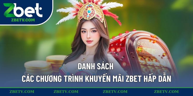 Danh sách các chương trình khuyến mãi ZBET hấp dẫn