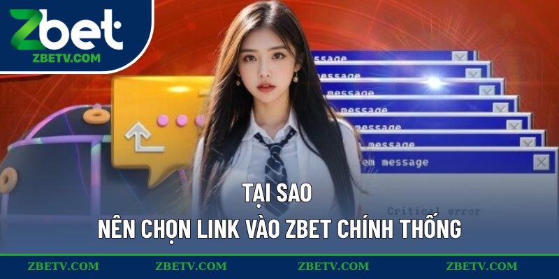 Tại sao nên chọn link vào ZBET chính thống
