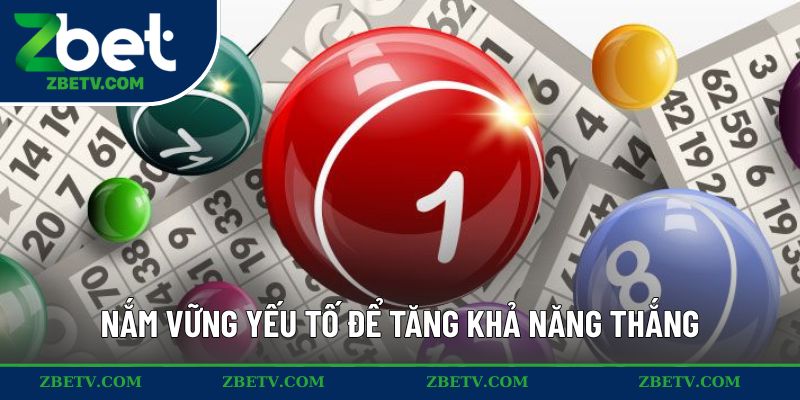 Nắm vững yếu tố để tăng khả năng thắng