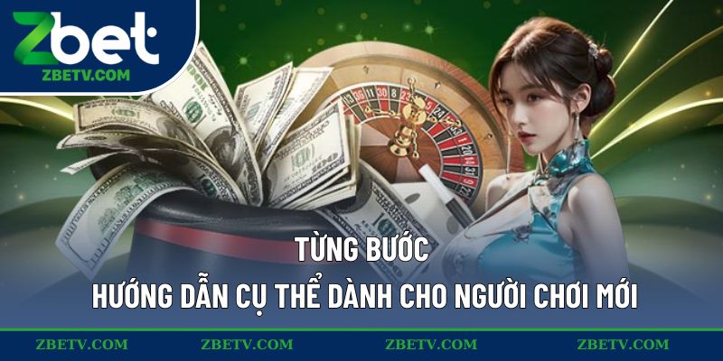 Từng bước hướng dẫn cụ thể dành cho người chơi mới