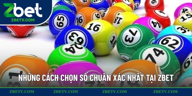 Những cách chọn số chuẩn xác nhất tại ZBET