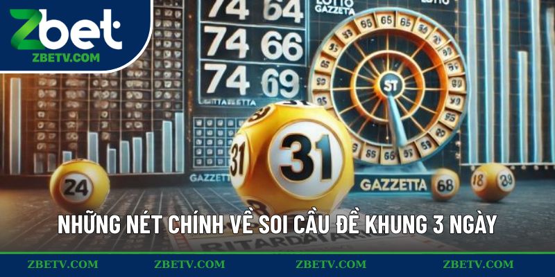 Những nét chính về soi cầu đề khung 3 ngày 