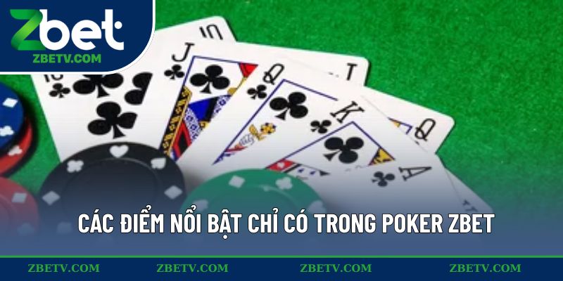 Các điểm nổi bật chỉ có trong poker ZBET
