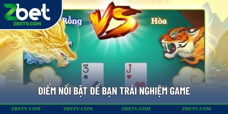Điểm nổi bật để bạn trải nghiệm game