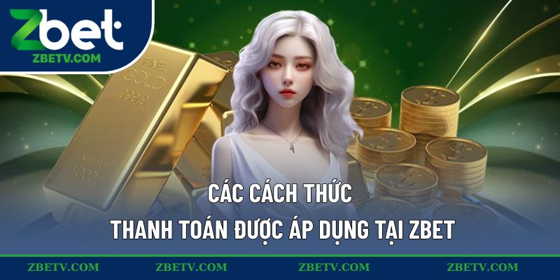Các cách thức thanh toán được áp dụng tại ZBET