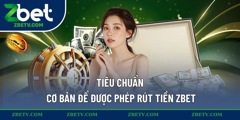 Tiêu chuẩn cơ bản để được phép rút tiền ZBET