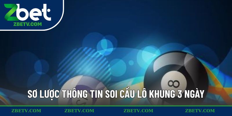 Sơ lược thông tin soi cầu lô khung 3 ngày