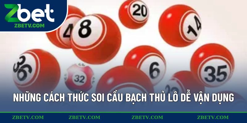 Những cách thức soi cầu bạch thủ lô dễ vận dụng