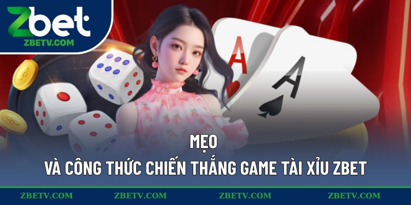 Mẹo và công thức chiến thắng game Tài Xỉu ZBET